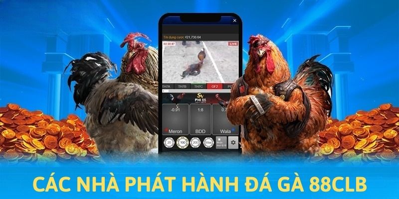 Nhà phát hành đá gà 88CLB nổi bật