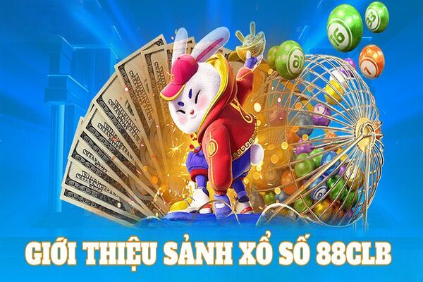 Giới thiệu đôi nét về sảnh xổ số online 88CLB 